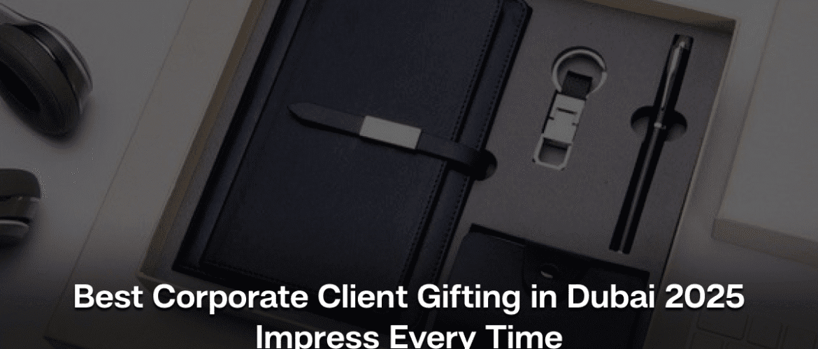 Best Corporate Client Gifting in Dubai 2025