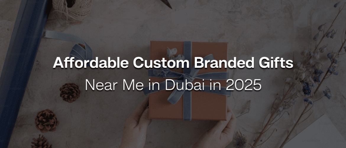Affordable Custom Branded Gifts Near Me in Dubai in 2025