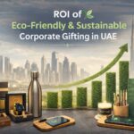 The ROI of Eco-Friendly & Sustainable Corporate Gifting in UAE